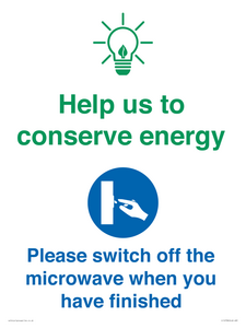 Help us to conserve energy - Switch off the microwave when you have finished